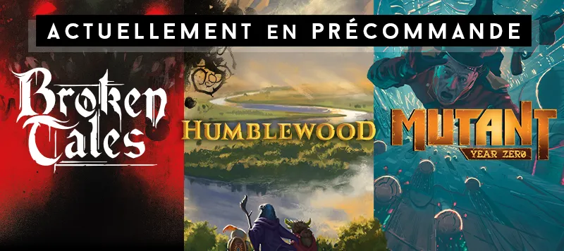 Précommandes ouvertes pour Mutant Year Zero, Humblewood et Broken Tales !